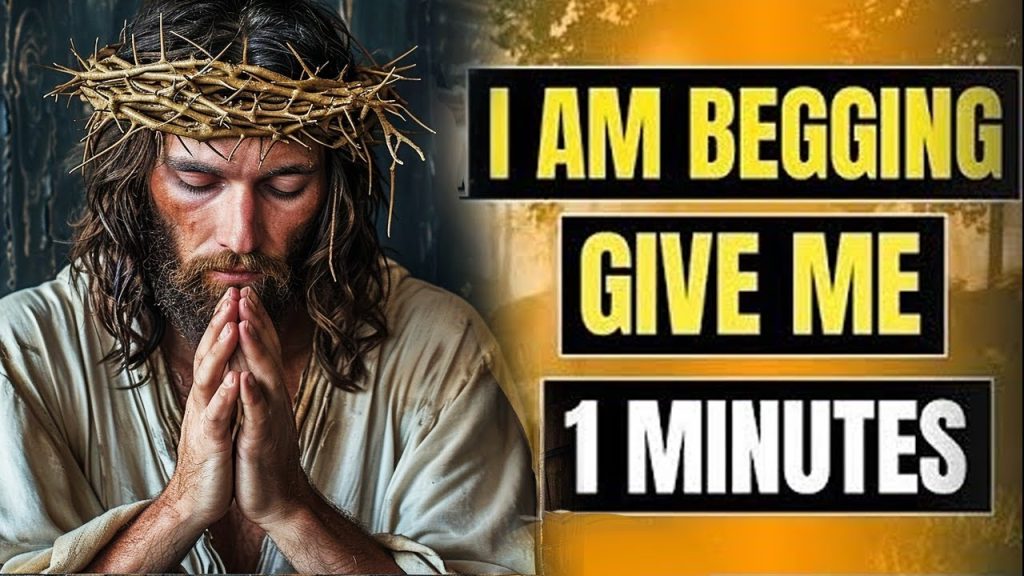 God Says: I Am Begging, Can You Give Me Your 1 Minute? | God Message Today | God Message |