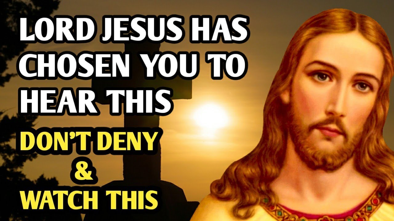 Daily Message From God | Lord Jesus Has Chosen You To Hear This | Don’t Deny & Watch This