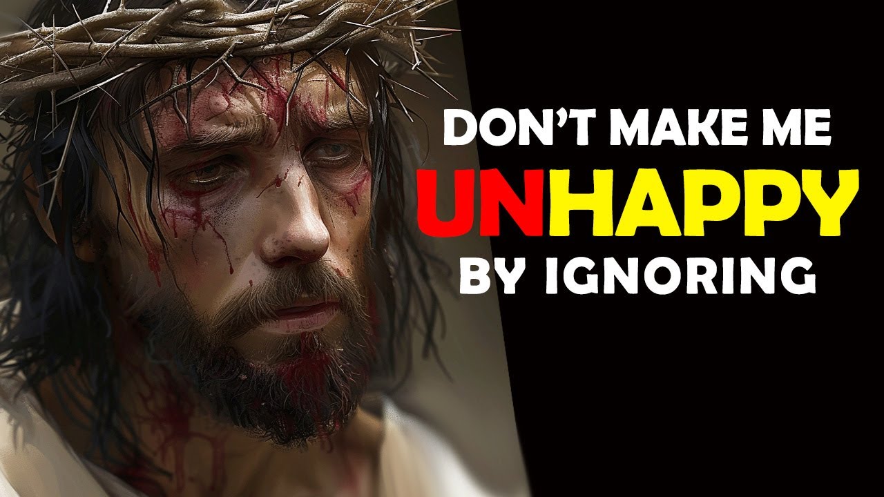 God Says: Don’t Make Me Unhappy By Ignoring | Jesus Message | God Message Today