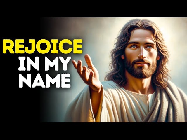 Rejoice in My Name , God Message Today ,God Message for You Today ,God Message for me Today