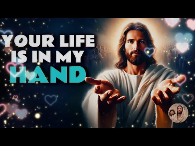 Gods Message Now➨ Your Life Is In My Hand | God Message Today