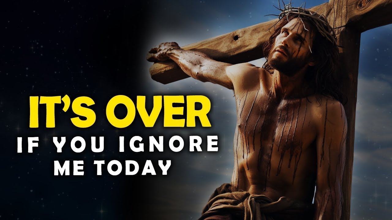 God Says: It’s Over If You Ignore Me Today | God Message Today |