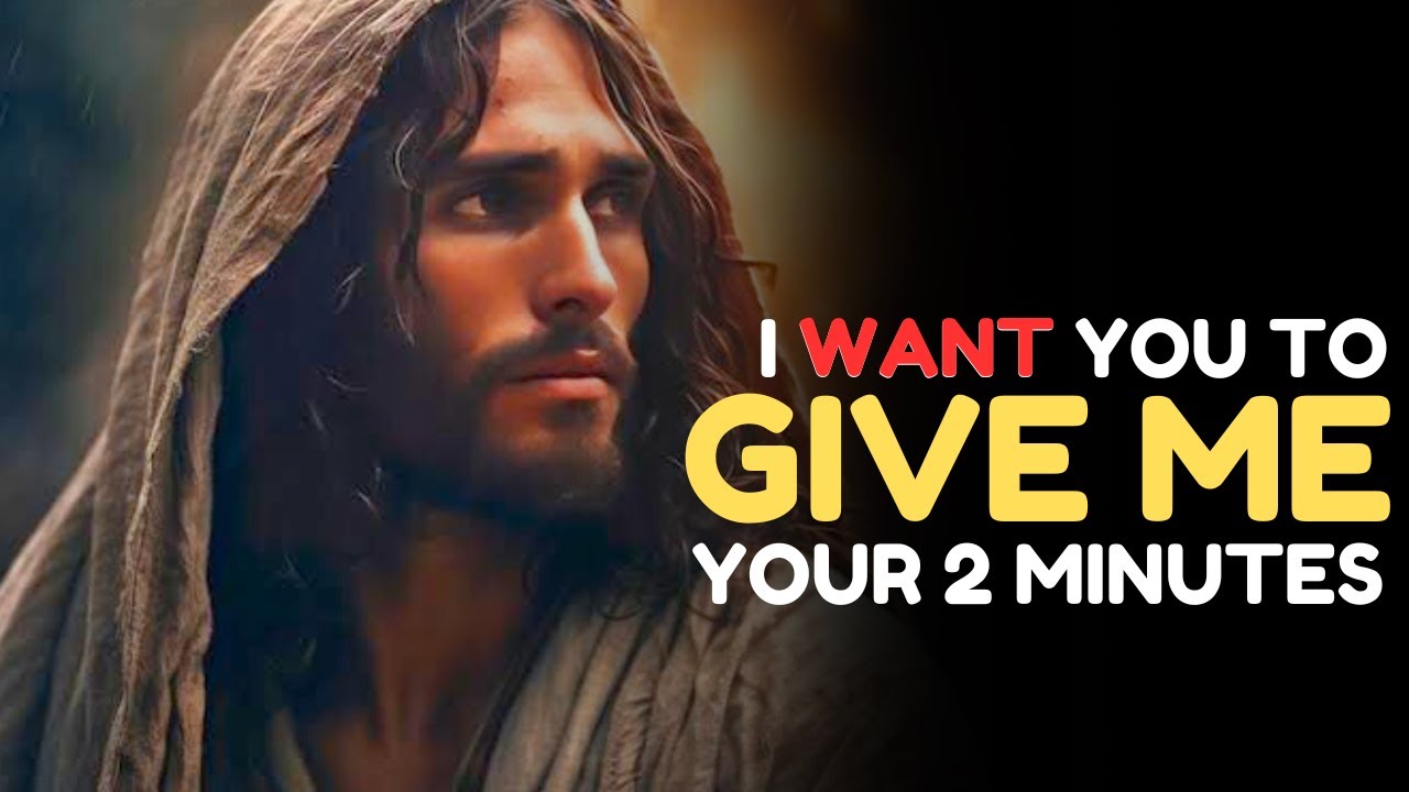 God says:- I Want You to Give Me 2 Minutes| God Message Today | God Message for You Today.