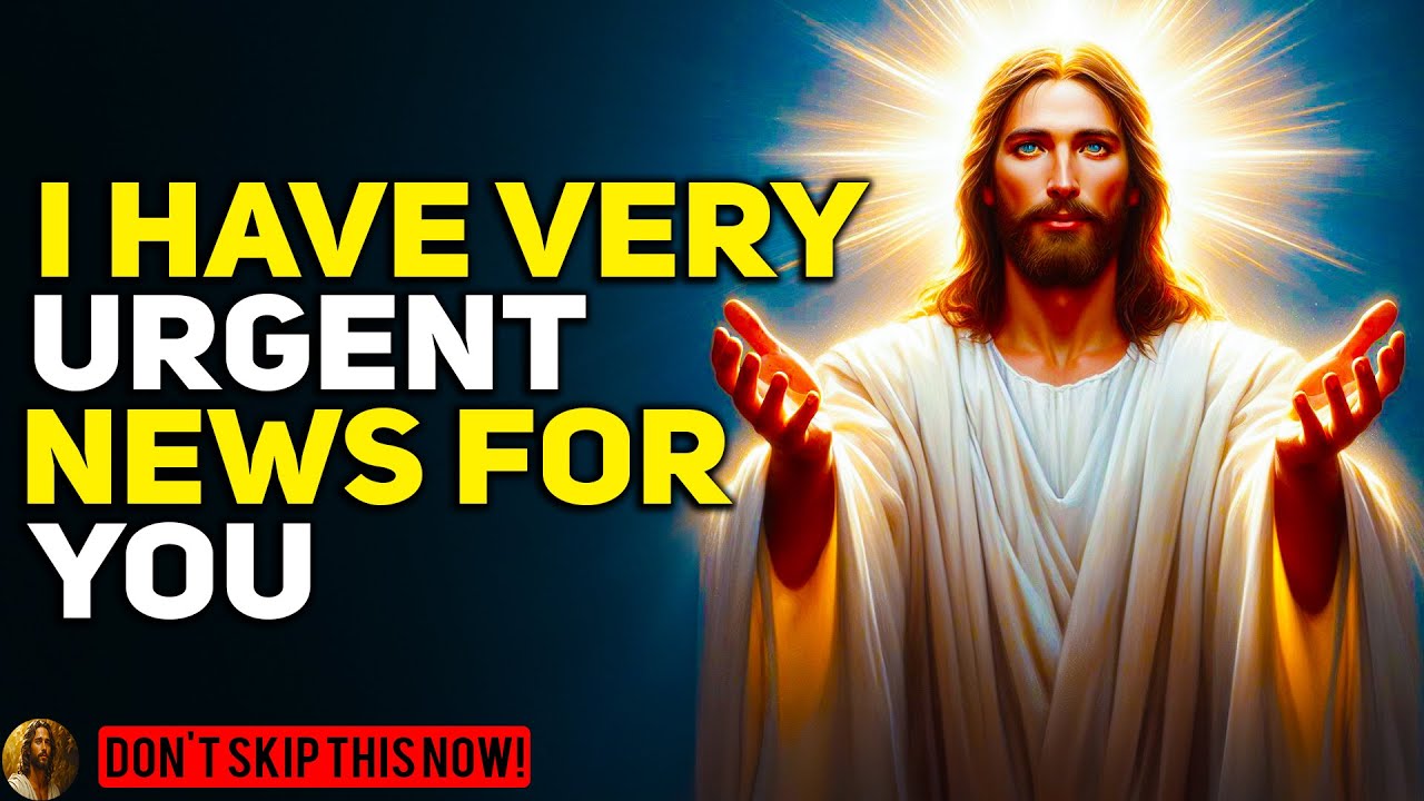 🛑 God Says “I HAVE VERY URGENT NEWS FOR YOU” | God Message | God’s Message Now | Gods Message Today