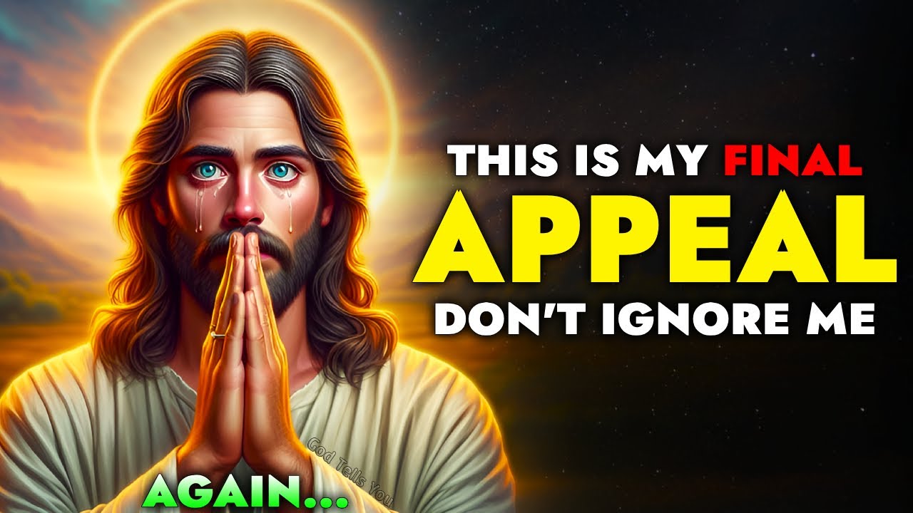 God Says ➨ My Final Appeal Don’t Skip | God Message Today For You | God Tells