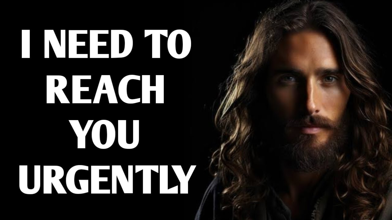 God Says: I Need To Reach You Urgently | God Message Today | God Message Now