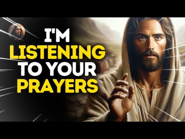 God’s Message Now: I AM LISTENING TO YOUR PRAYERS | God Message Today | Jesus says |