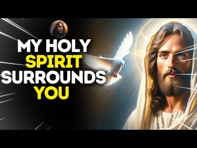 God’s Message Now: MY HOLY SPIRIT SURROUND YOU | God message Today | Jesus Says |