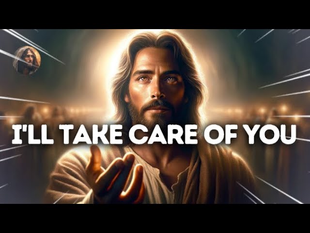 God’s Message Now: I’LL TAKE CARE OF YOU | God Message Today | Jesus Says |