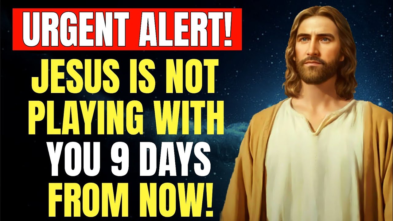 Jesus Is Not Playing With You 9 Days From Now | God Message Today | Jesus Says |