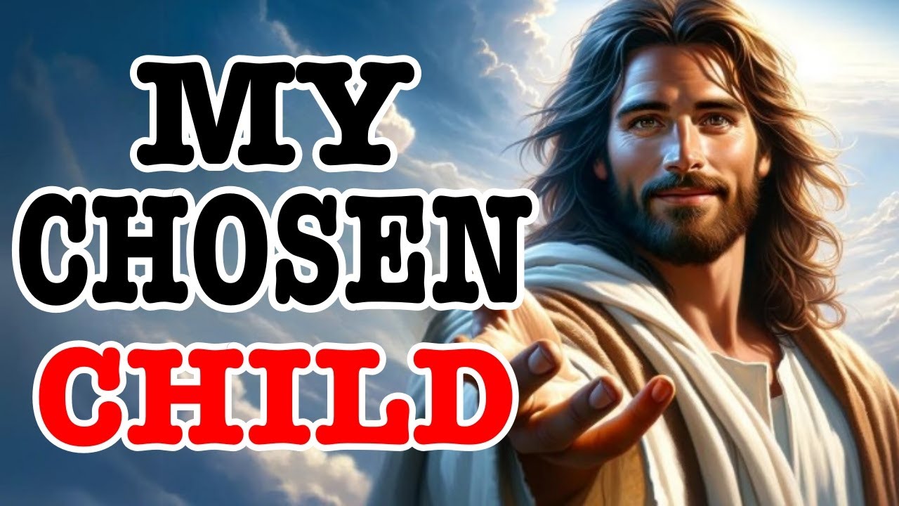 JESUS MESSAGE : My chosen child | God Message Today | God Message For You | Gods Message Now |