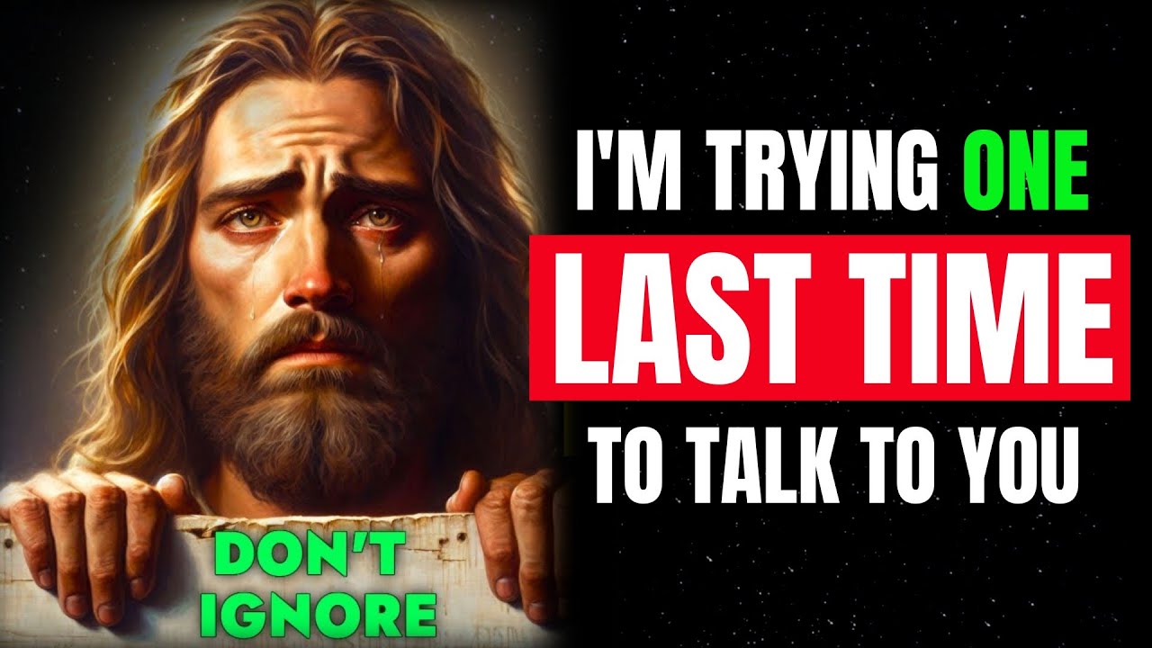 God Says, I’m Trying One Last Time To Talk To You Please Don’t Ignore My Child | God Message Today |