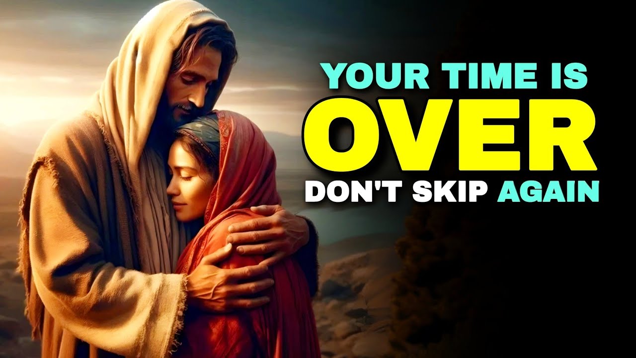 YOUR TIME IS OVER DON’T SKIP AGAIN | Gods Message Today |