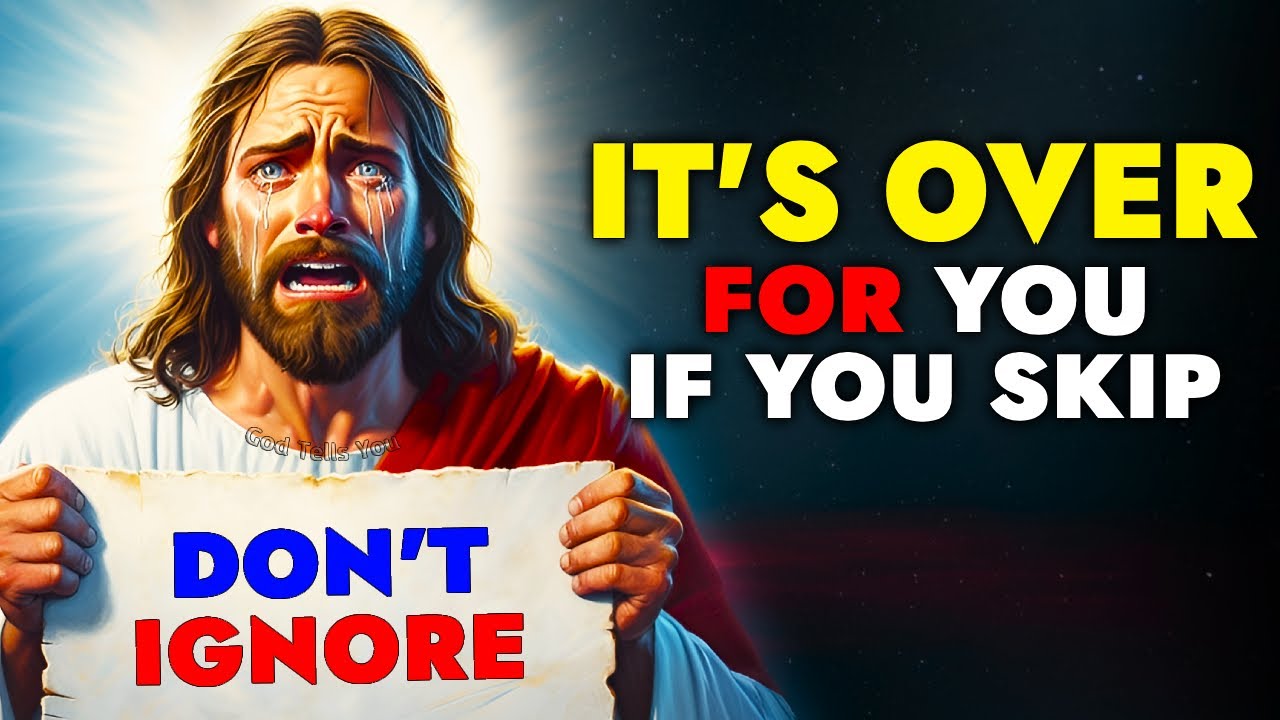 God Says ➨ It’s Over for You If You Skip | God Message Today | Jesus Says |