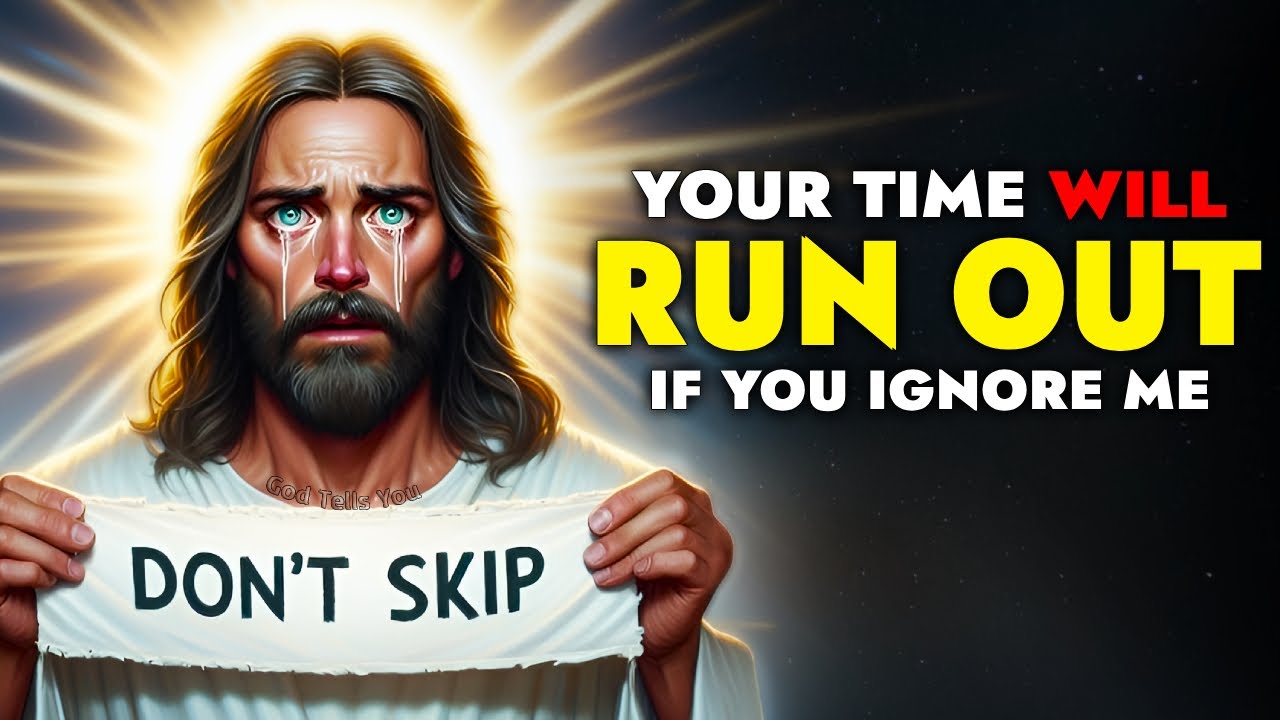 God Says ➨ Your Time Will Run Out Don’t Ignore Me | God Message Today | Jesus Says |