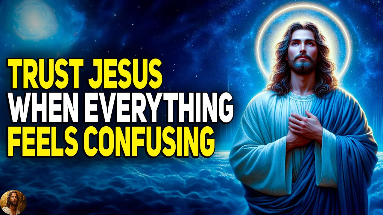 🛑”TRUST IN ME WHEN EVERYTHING FEELS CONFUSING” | God Message | God’s Message Now | God Message Today