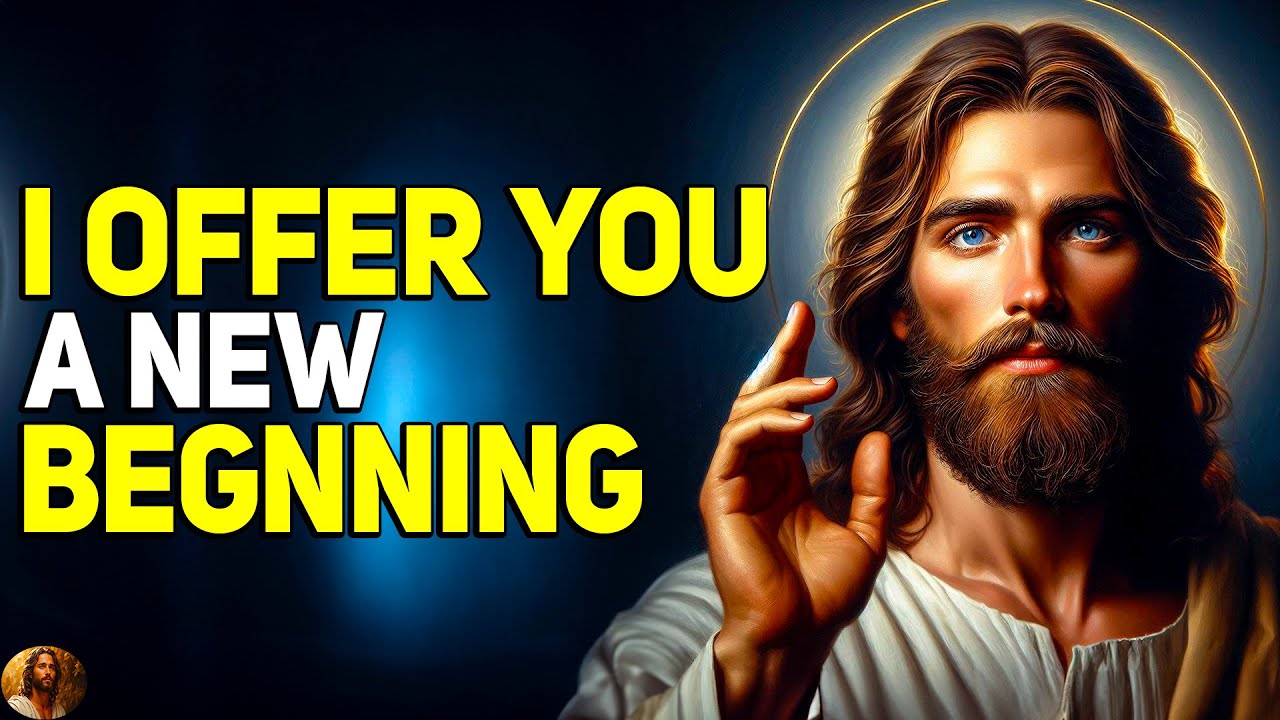 🛑 GOD SAYS: I OFFER YOU A NEW BEGINNING | God Message | God Message Today | God’s Message Now