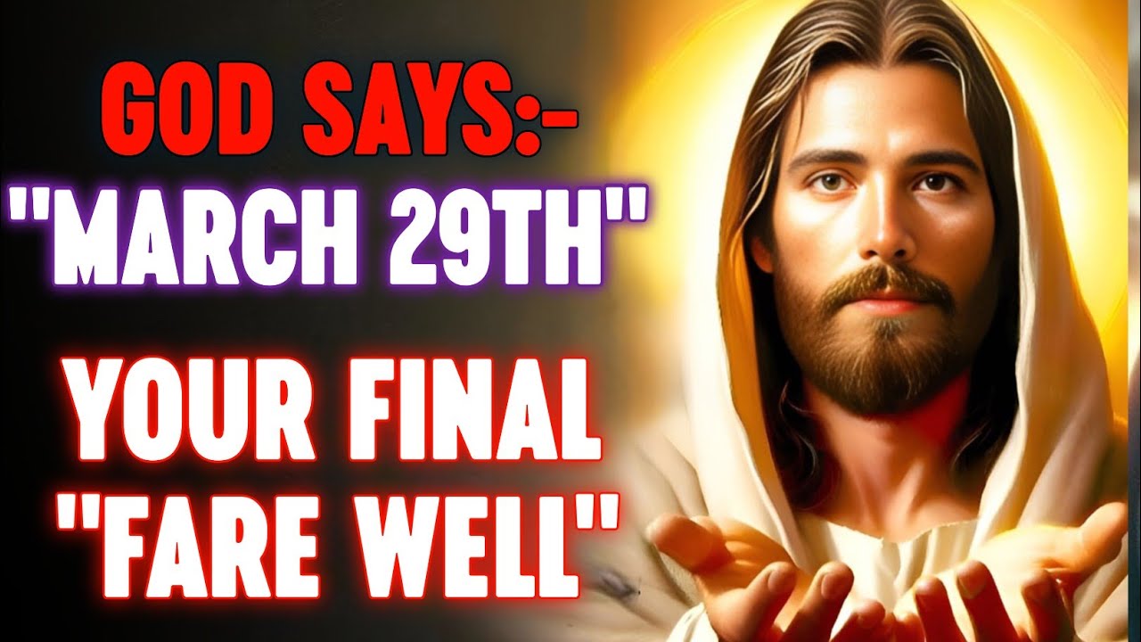 🛑 GOD SAYS;- YOUR FINAL “FAREWELL ON 29TH MARCH‼️| God Message Today |