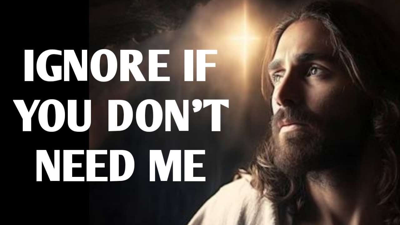 God Says: Ignore If You Don’t Need Me | God Message Today | Jesus Says |