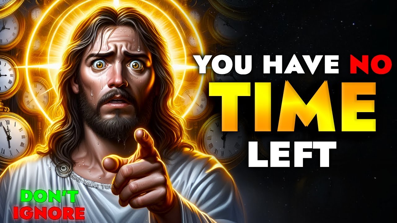 God Says ➨ You have NO Time Left So Don’t Skip Me | God Message Today For You | God Tells