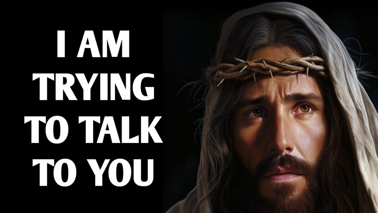 God Says: I Am Trying To Talk To You | God Message Now | God Says