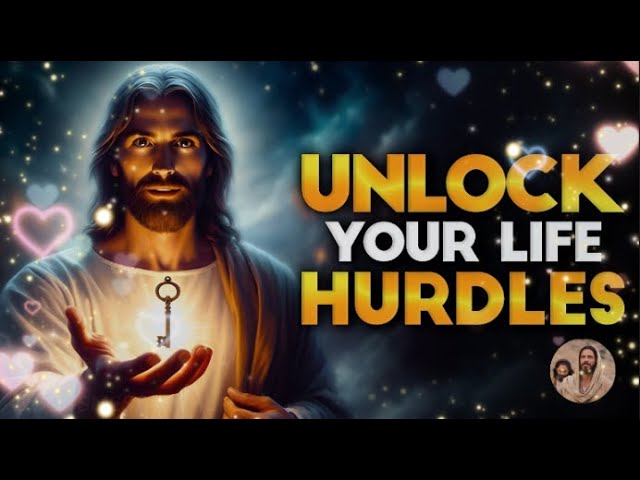 Gods Message Now➨ Unlock Your Life Hurdles | God Message Today | God Blessings Message | God says