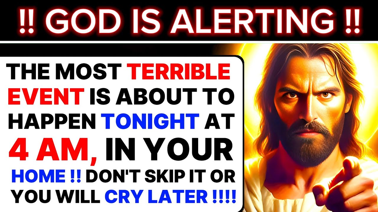 THE MOST TERRIBLE EVENT IS ABOUT TO HAPPEN TONIGHT AT 4 AM, IN YOUR HOME ! | God Message Today |