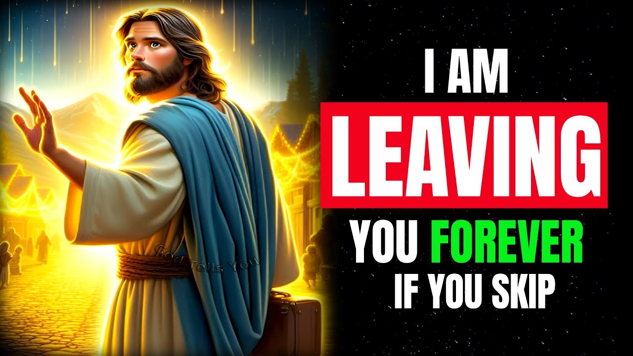 God Says, I AM Leaving You For Forever If You Skip Me Today! God Message Today |