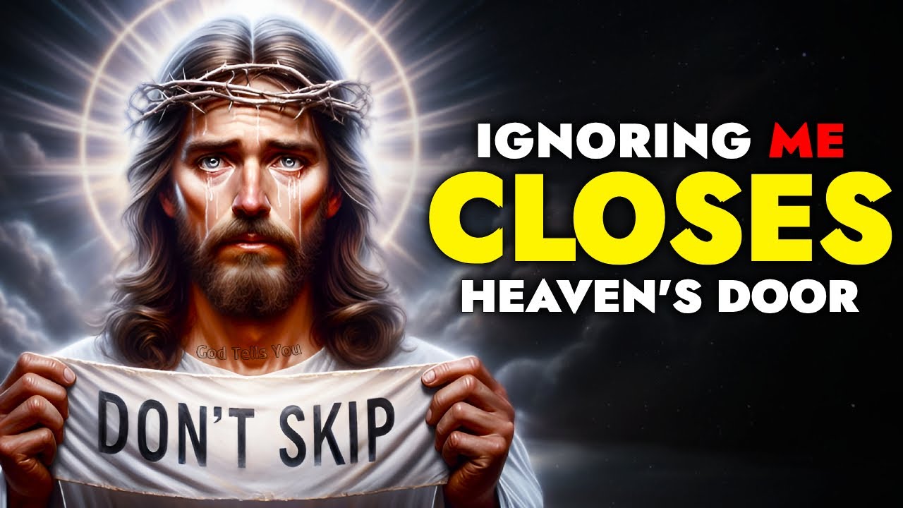 God Says ➨ Ignoring Me Closes Heaven’s Door | God Message Today  | God Tells