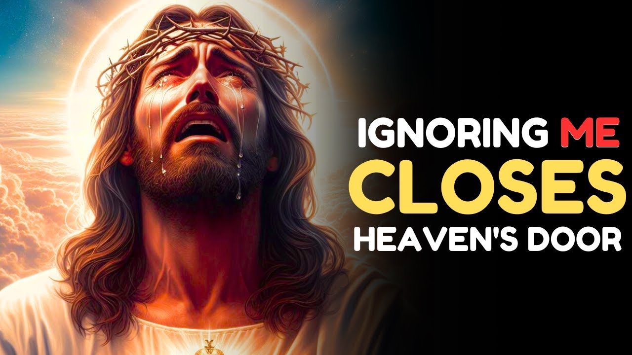 God says:- Ignoring Me closes Heaven’s doors | God Message Today |