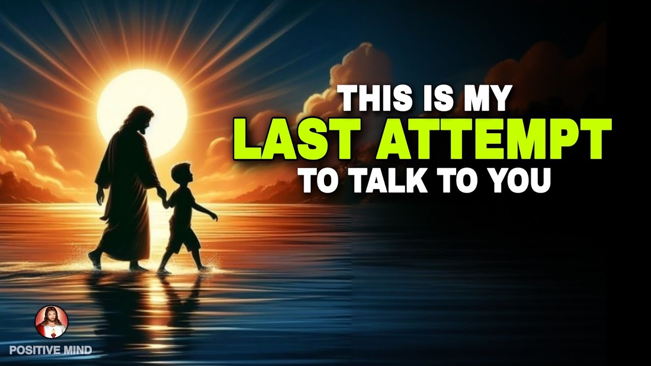 THIS IS MY LAST ATTEMPT TO TALK TO YOU | Gods Message Today |