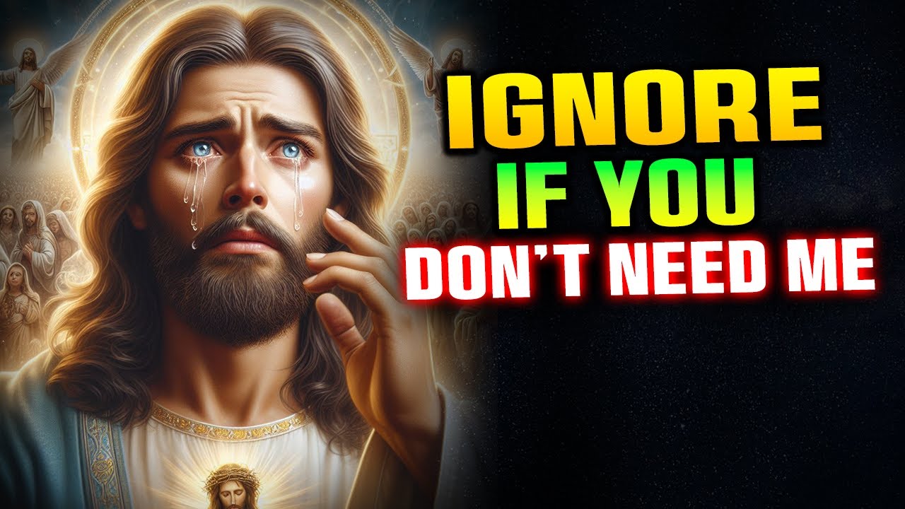 God Says ➨ Ignore If You Don’t Need Me | God Message Today |