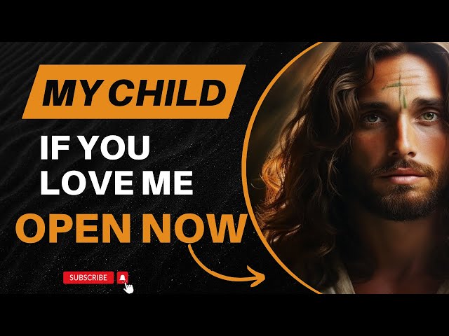 My Child If You Love Me Open Now | God Message Today | God Message Now