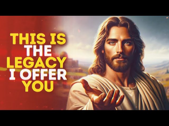 This Is The Legacy I Offer You _ God Says _ God Message Today