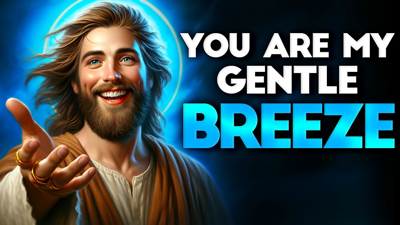 God Says: YOU’RE MY GENTLE BREEZE | God message jesus |