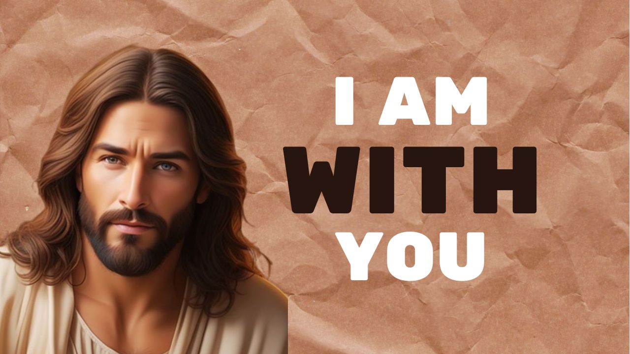 God Says :  I AM WITH YOU | God message jesus | God Tells |