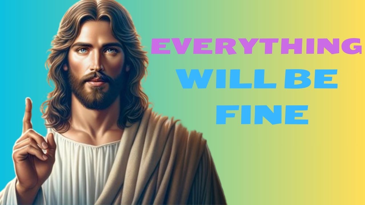 God Says : Everything will be fine | God message jesus | God Tells |