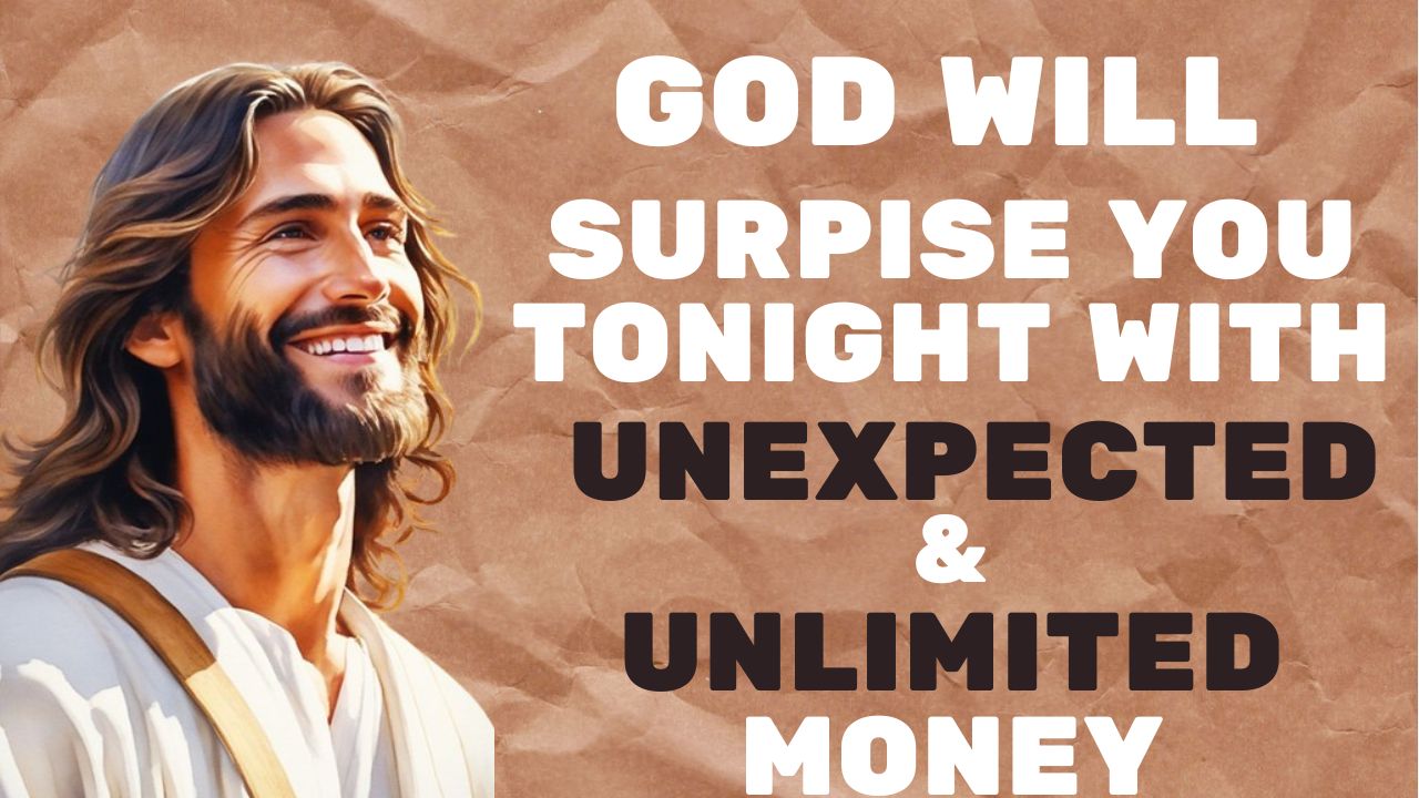 God Says : GOD WILL SURPISE YOU TONIGHT WITH UNEXPECTED & UNLIMITED MONEY | God message jesus |