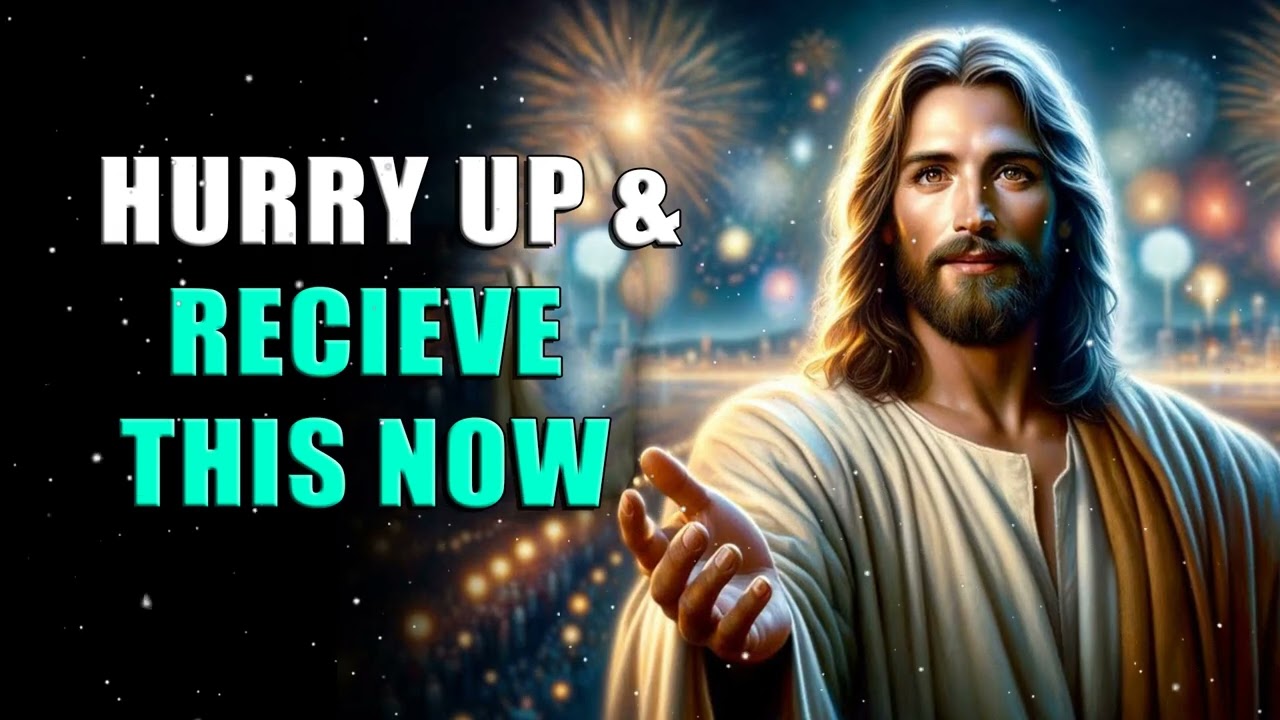 HURRY UP & RECIEVE THIS NOW |God message jesus | God Tells |