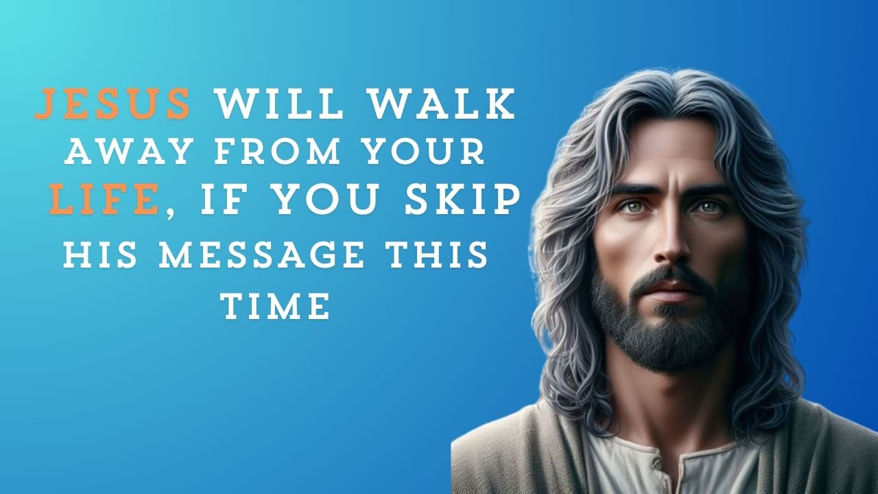 God Says : JESUS WILL WALK AWAY FROM YOUR LIFE, IF YOU SKIP HIS MESSAGE THIS TIME…. ।God message jesus | God Tells |