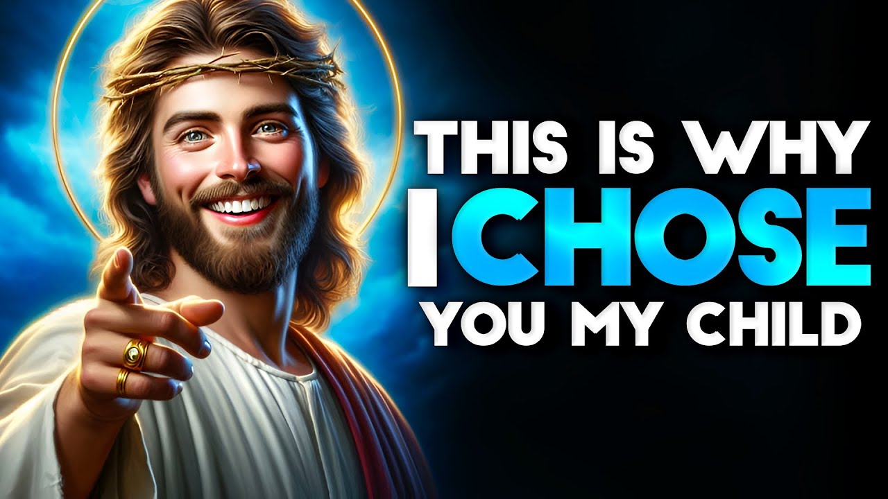 God Says: THIS IS WHY I CHOSE YOU | God message jesus | God Tells |