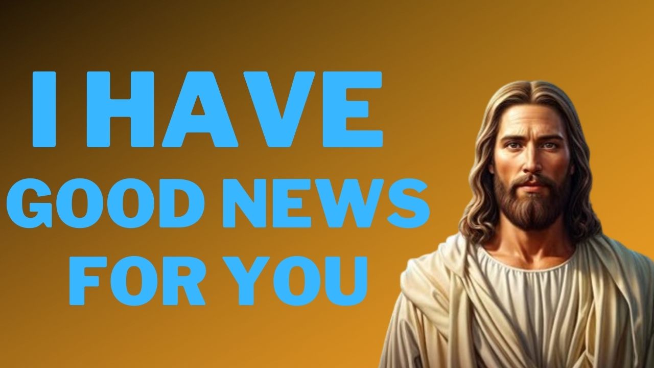 God Says :  I Have Good News For You! | God message jesus | God Tells |