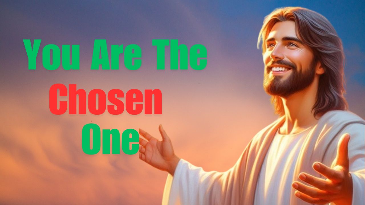 God Says : You Are The Chosen One |God message jesus | God Tells |