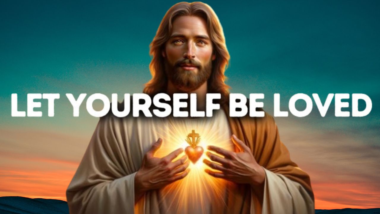 Let Yourself Be Loved |God message jesus | God Tells |