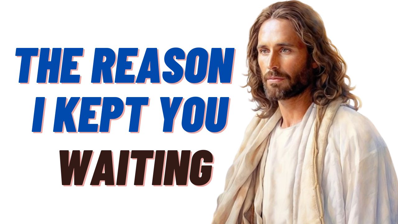 God Says : SERIOUS ALERT! “THE REASON I KEPT YOU WAITING” | God message jesus | God Tells |