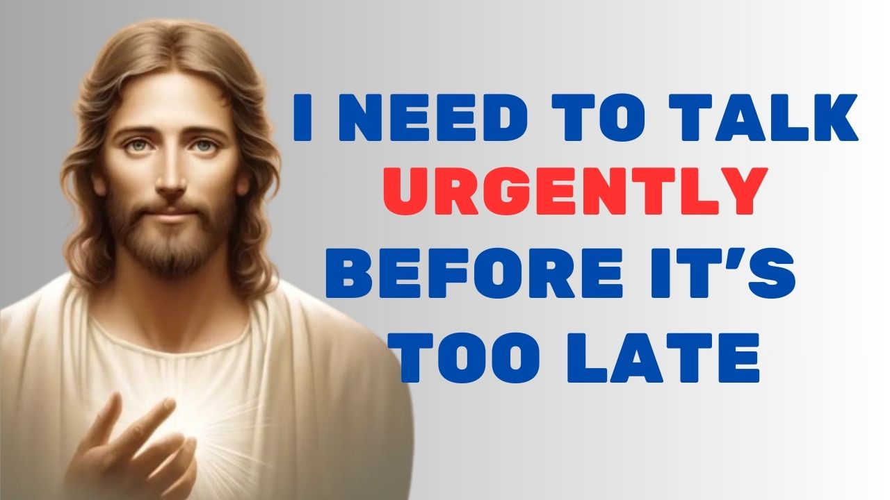 God Says : I NEED TO TALK URGENTLY BEFORE IT’S TOO LATE…| God message jesus | God Tells |