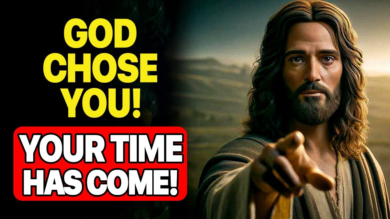 God Says : God chose you Your time has Come | God message jesus | God Tells |