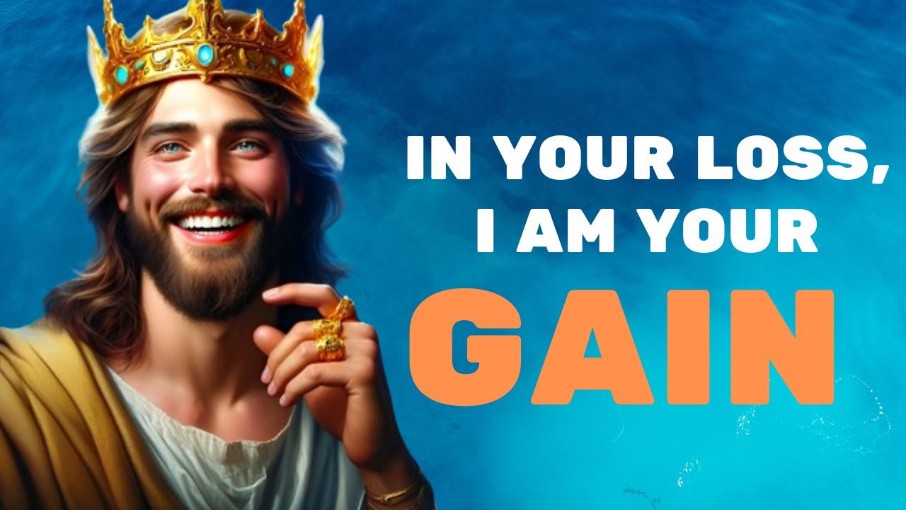 God Says: IN YOUR LOSS, I’M YOUR GAIN | God message jesus | God Tells |