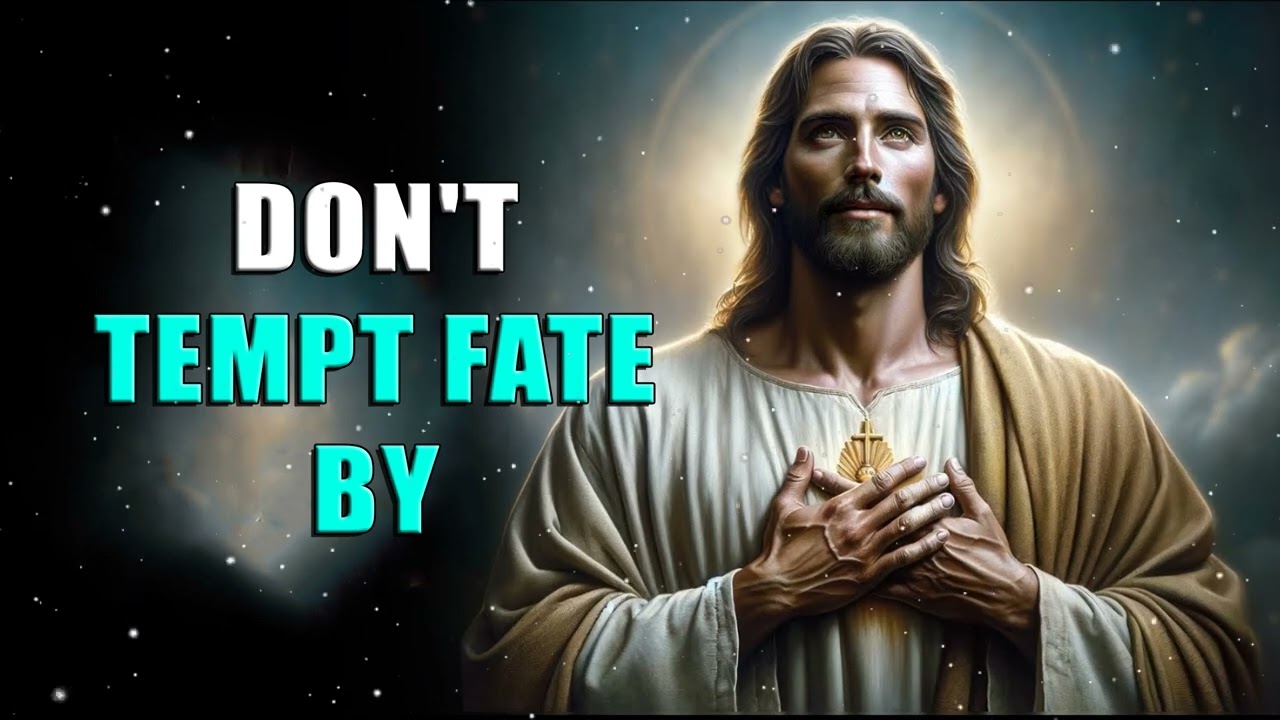 God Says : DON’T TEMPT FATE BY… | God message jesus | God Tells |