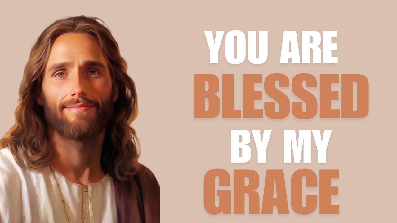 God Says : You Are Blessed by My Grace | God message jesus | God Tells |